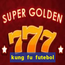 kung fu futebol clube completo dublado